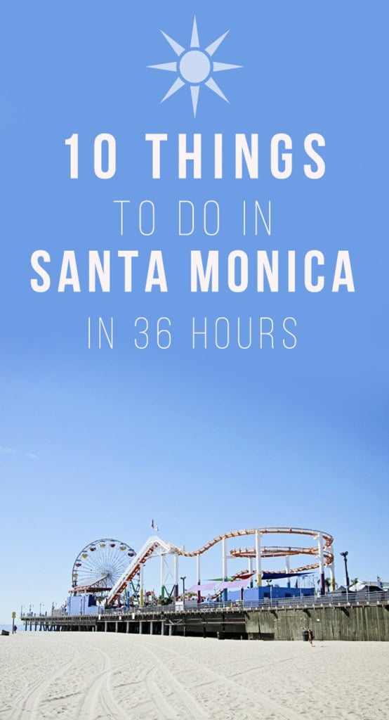 10 Things To Do in Santa Monica in 36 Hours