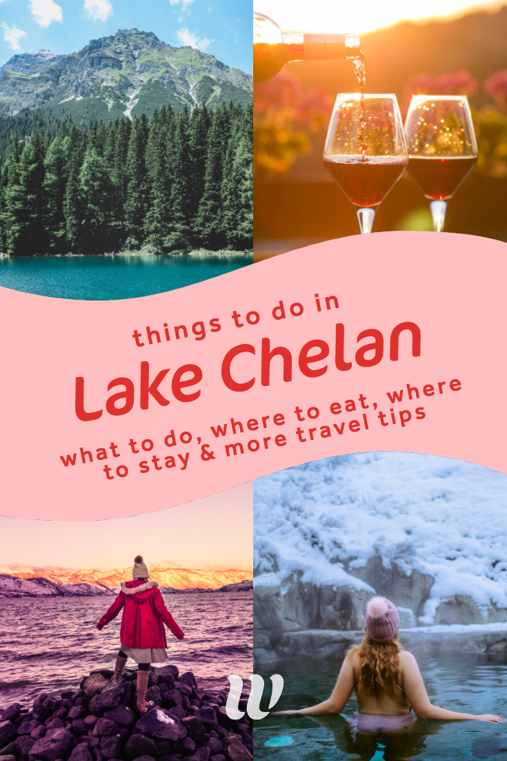 TOP LAKE CHELAN ACTIVITES What To Do, Where To Eat, Where To Stay & More!