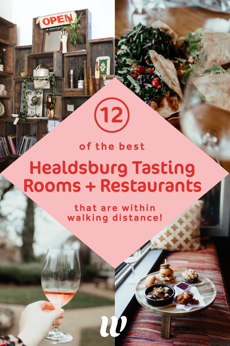 12 Downtown Healdsburg Tasting Rooms + Restaurants You Can Walk To