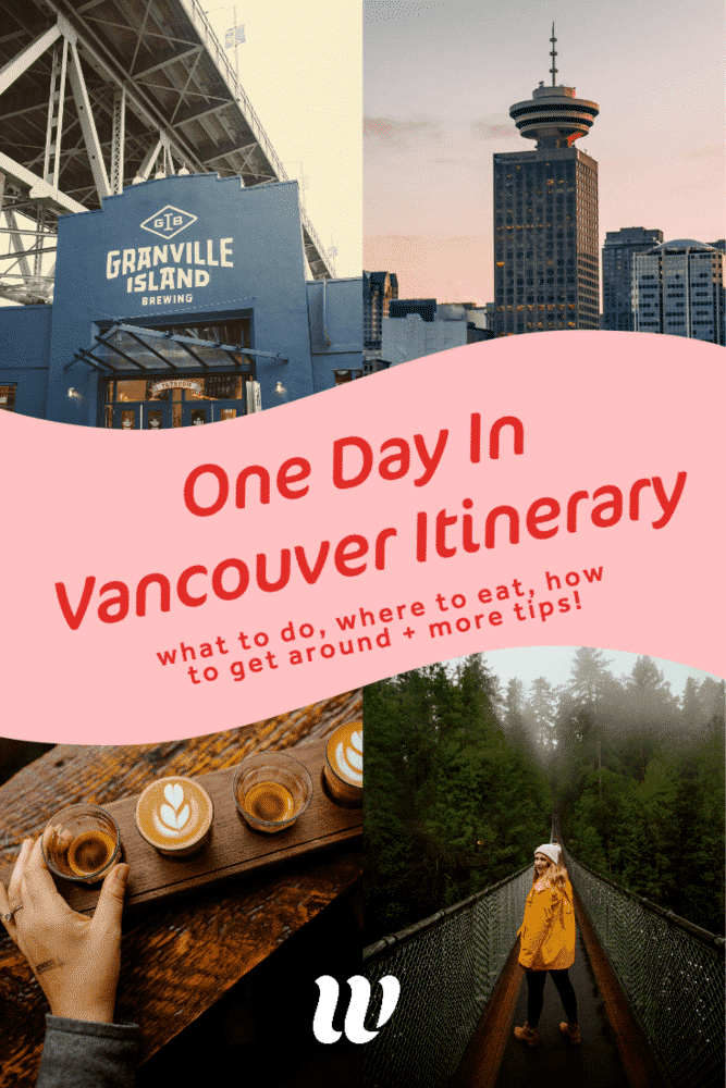 One Day in Vancouver Itinerary: What To See, Eat & Do When You're Short On  Time