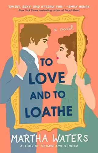 To Love and to Loathe: A Novel